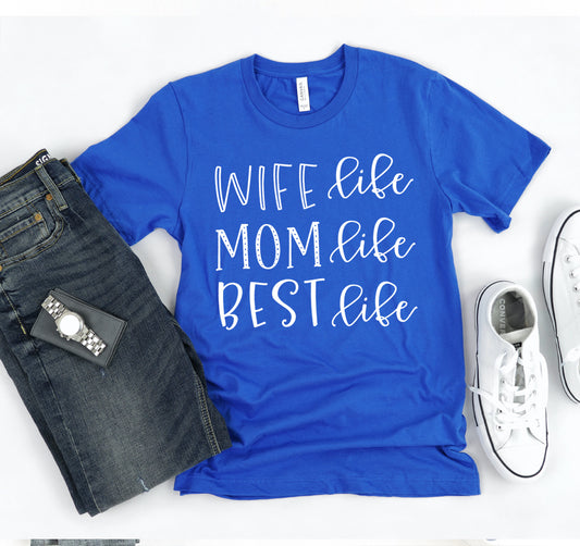 Wife Life Mom Life Best Life T-shirt